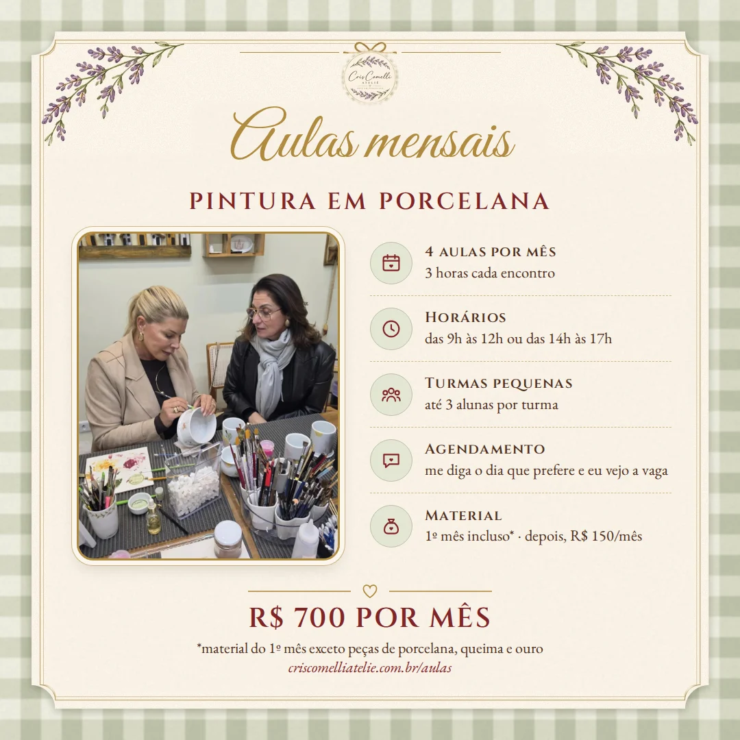 Informações das aulas mensais de pintura em porcelana: 4 aulas por mês, turmas de até 3 alunas, R$ 700 por mês